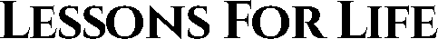 Lessons For Life